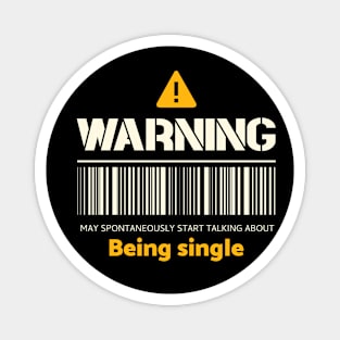 Warning may spontaneously start talking about being single Magnet